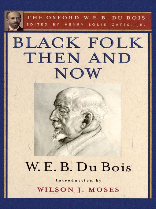 Title details for Black Folk Then and Now (The Oxford W.E.B. Du Bois) by Henry Louis Gates Jr. - Available